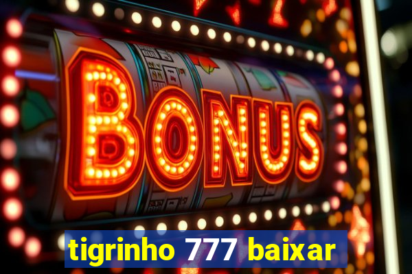 tigrinho 777 baixar